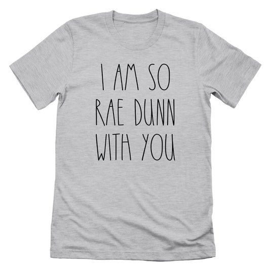 I Am So Rae Dunn With You