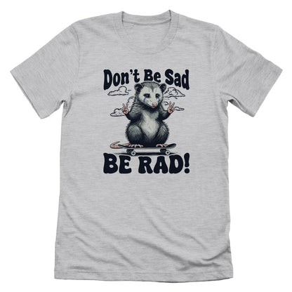 Don't Be Sad Be Rad