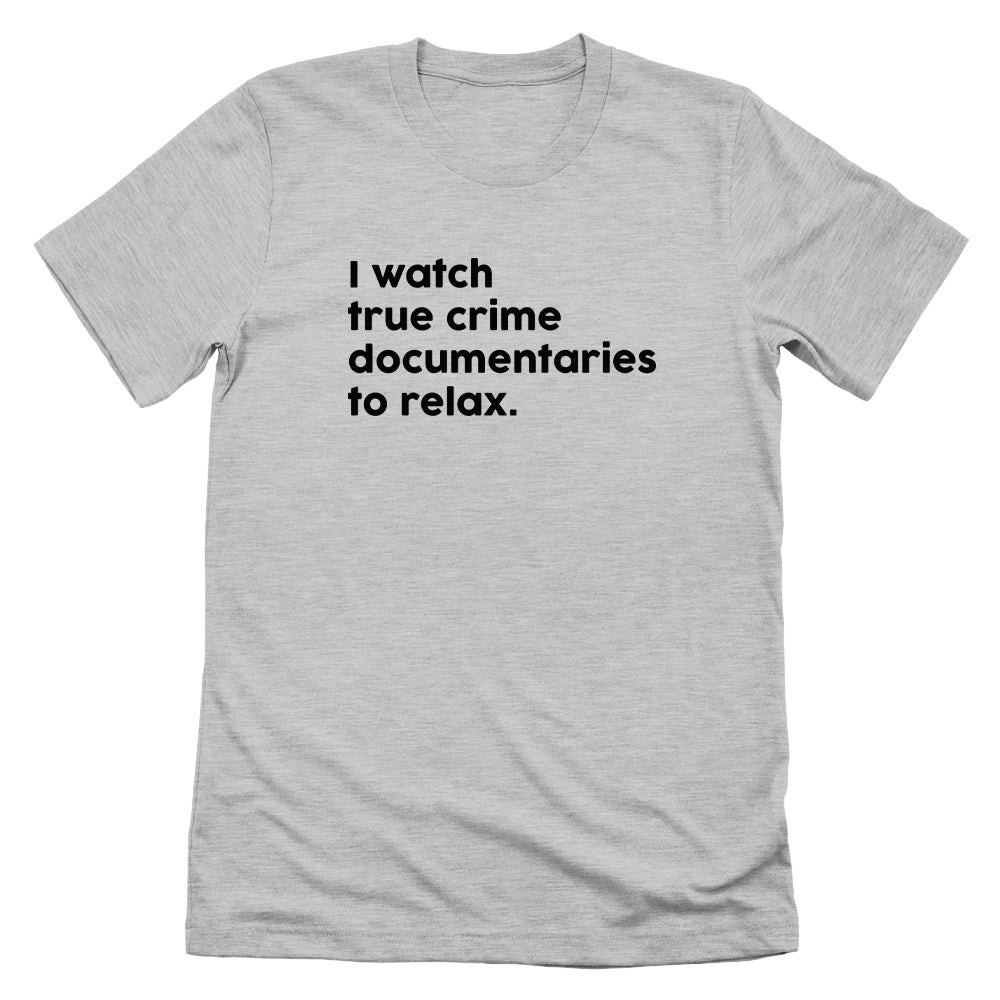 I Watch True Crime To Relax