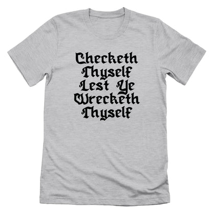 Checketh Thyself Lest Ye Wrecketh Thyself