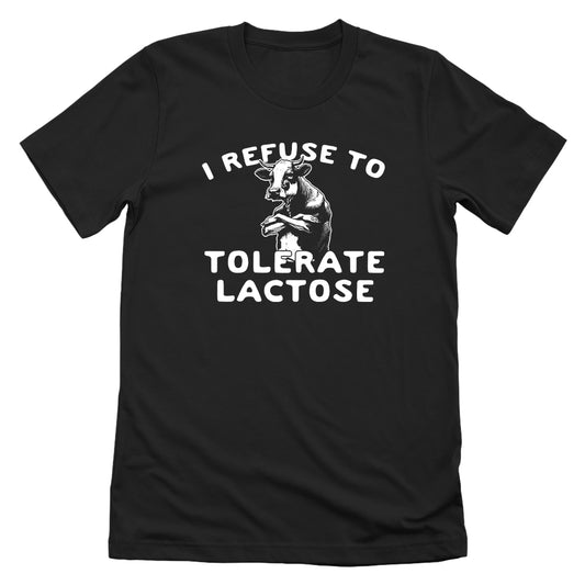 I Refuse To Tolerate Lactose