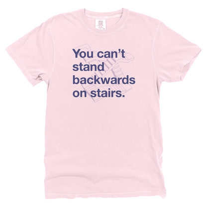 You Can't Stand Backwards on Stairs