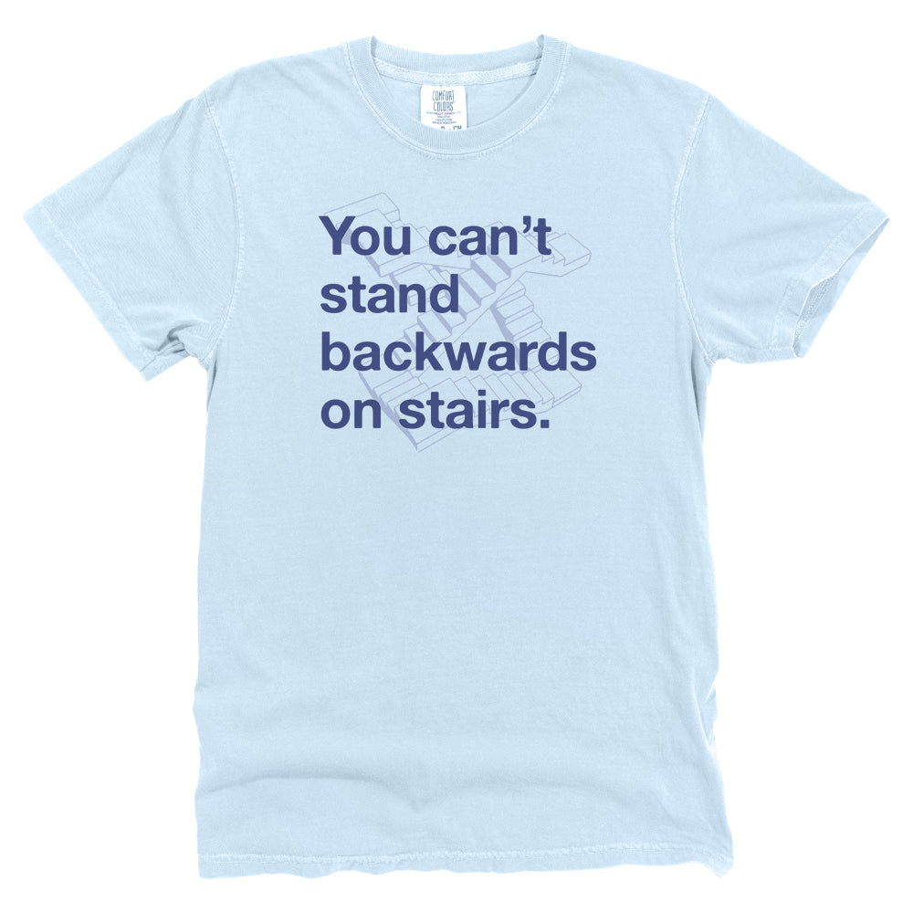 You Can't Stand Backwards on Stairs