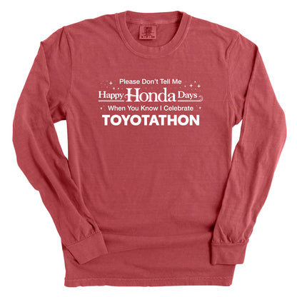 Please Don't Tell Me Happy Honda Days When You Know I Celebrate Toyotathon