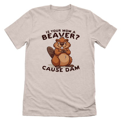 Is Your Mom A Beaver?