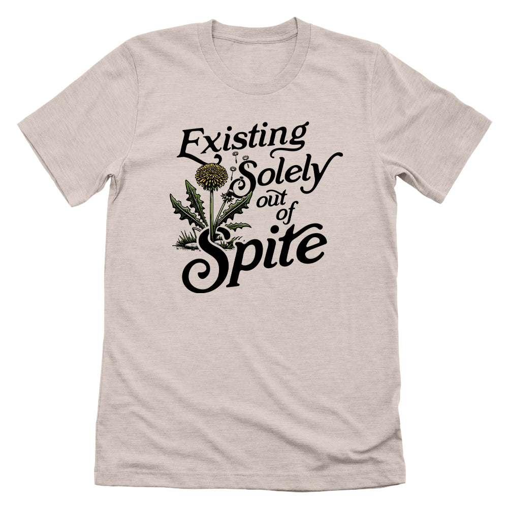 Existing Soley Out Of Spite