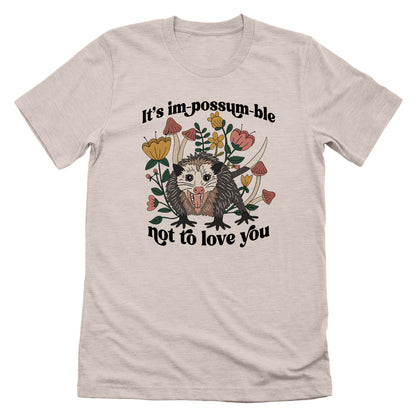 It's im-possum-ble not to love you