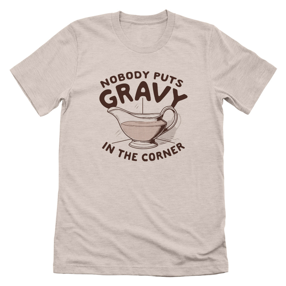 Nobody Puts Gravy In The Corner