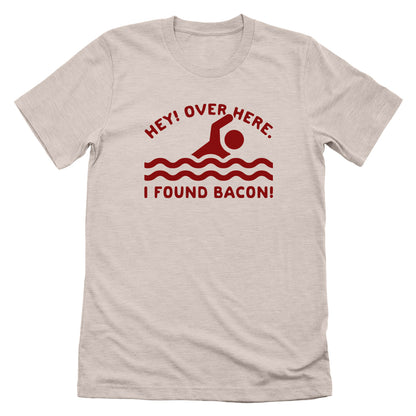 Hey Over Here I Found Bacon