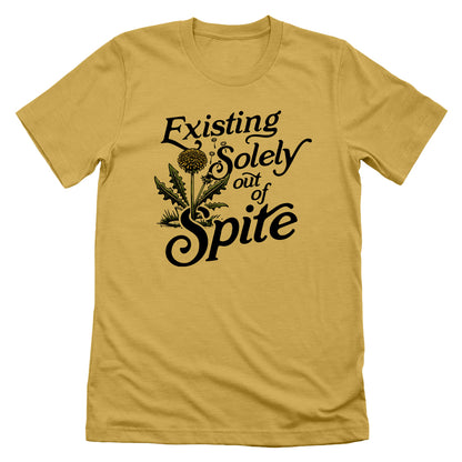 Existing Soley Out Of Spite