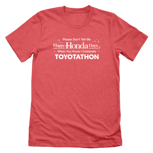 Please Don't Tell Me Happy Honda Days When You Know I Celebrate Toyotathon