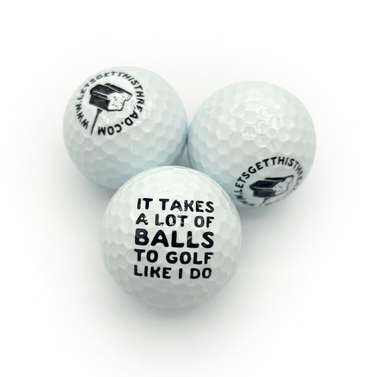 It Takes a lot of Balls to Golf Like I Do Golf Balls (3 Pack)