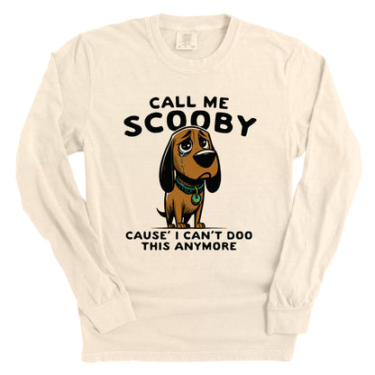 Call Me Scooby Cause I Can't Doo This Anymore