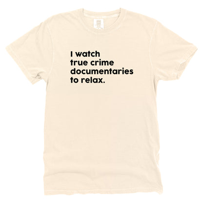 I Watch True Crime To Relax