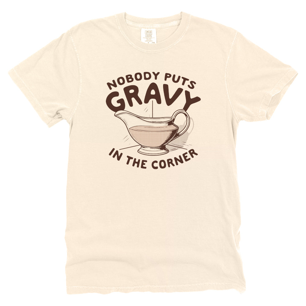 Nobody Puts Gravy In The Corner