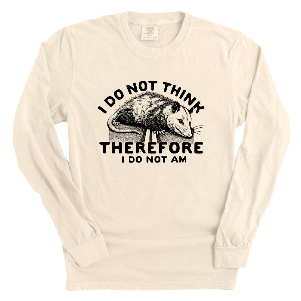 I do Not think therefore I do not am