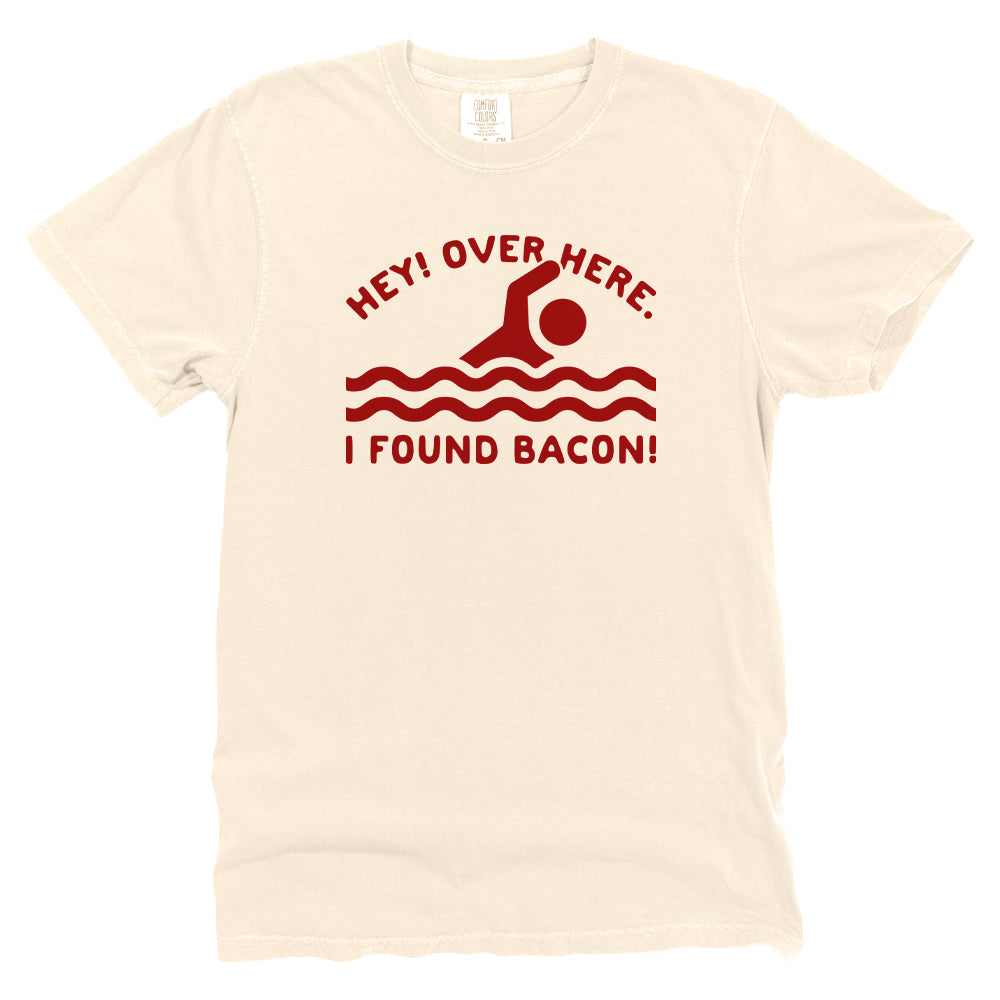 Hey Over Here I Found Bacon