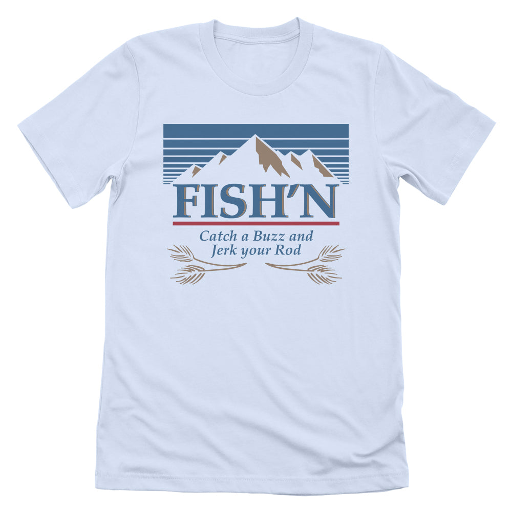 Fish'n Catch a Buzz and Jerk your Rod