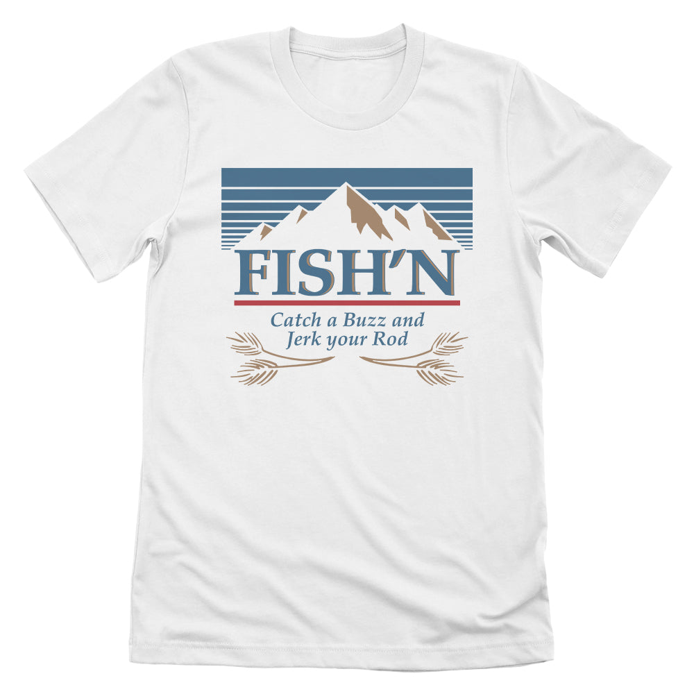 Fish'n Catch a Buzz and Jerk your Rod