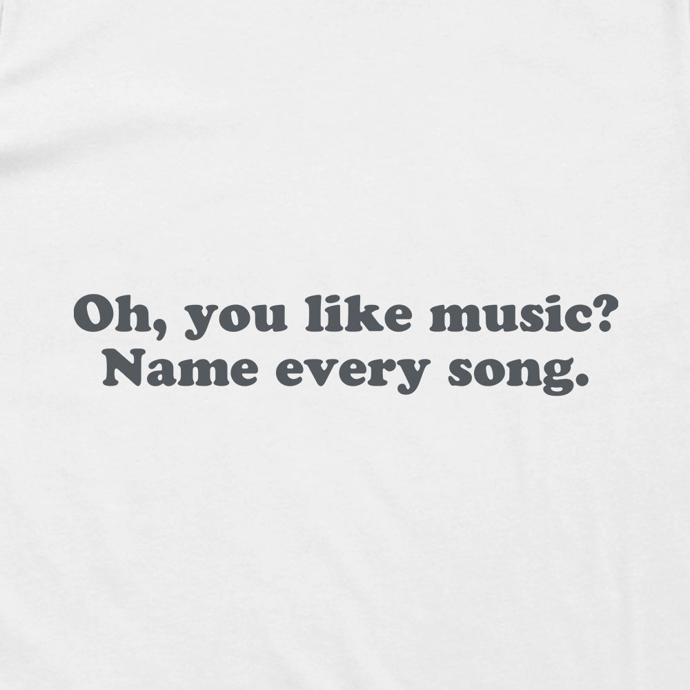 Oh, You Like Music? Name Every Song