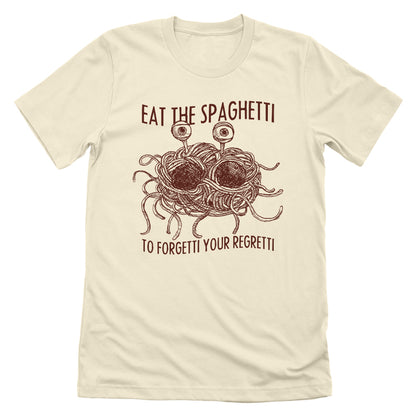 Eat the Spaghetti to Forgetti Your Regretti