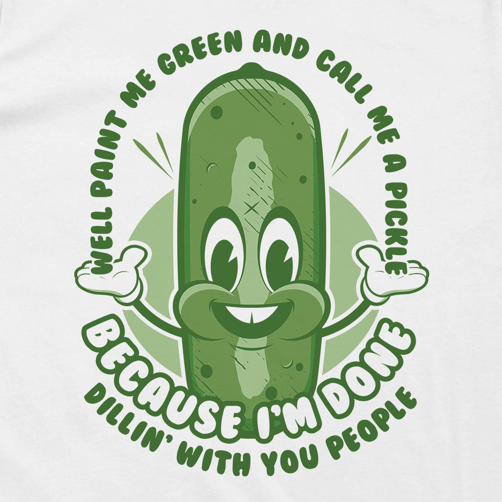 Well Paint me Green and Call me a Pickle