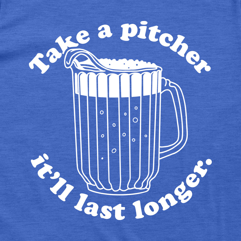 Take a Pitcher It'll Last Longer