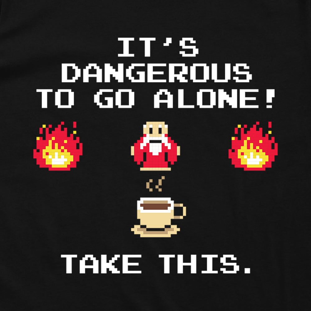 It's Dangerous to go Alone (Coffee)