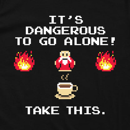 It's Dangerous to go Alone (Coffee)