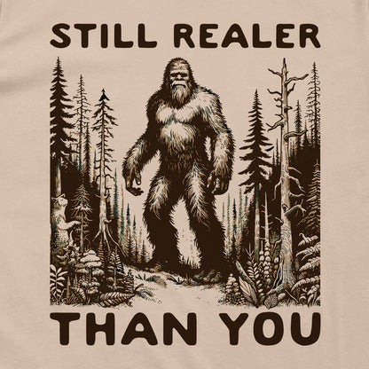 Still Realer Than You Sasquatch