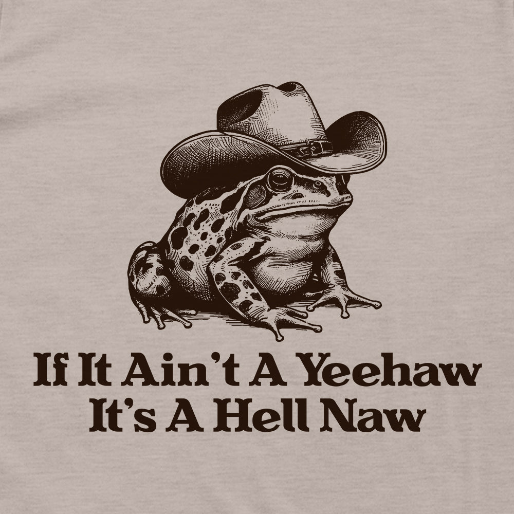 If It Ain't A Yeehaw It's A Hell Naw