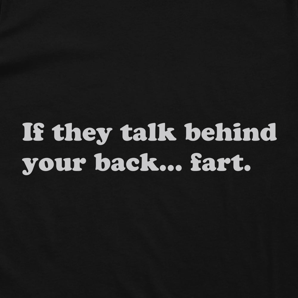 If They Talk Behind Your Back... Fart