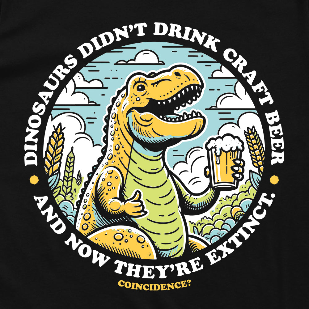 Dinosaurs Didn't Drink Craft Beer