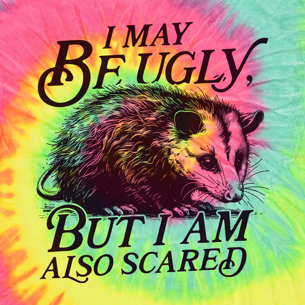 I May Be Ugly But I Am Also Scared