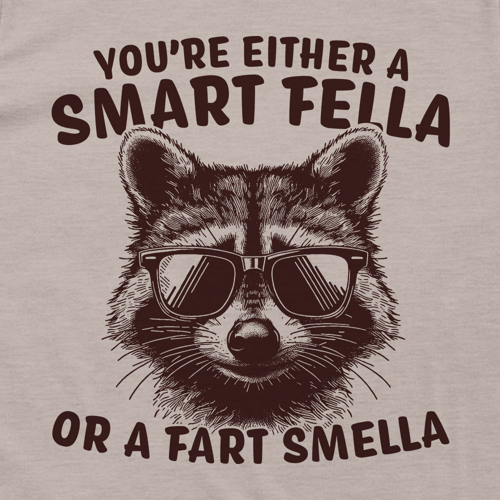 You're Either A Smart Fella Or A Fart Smella