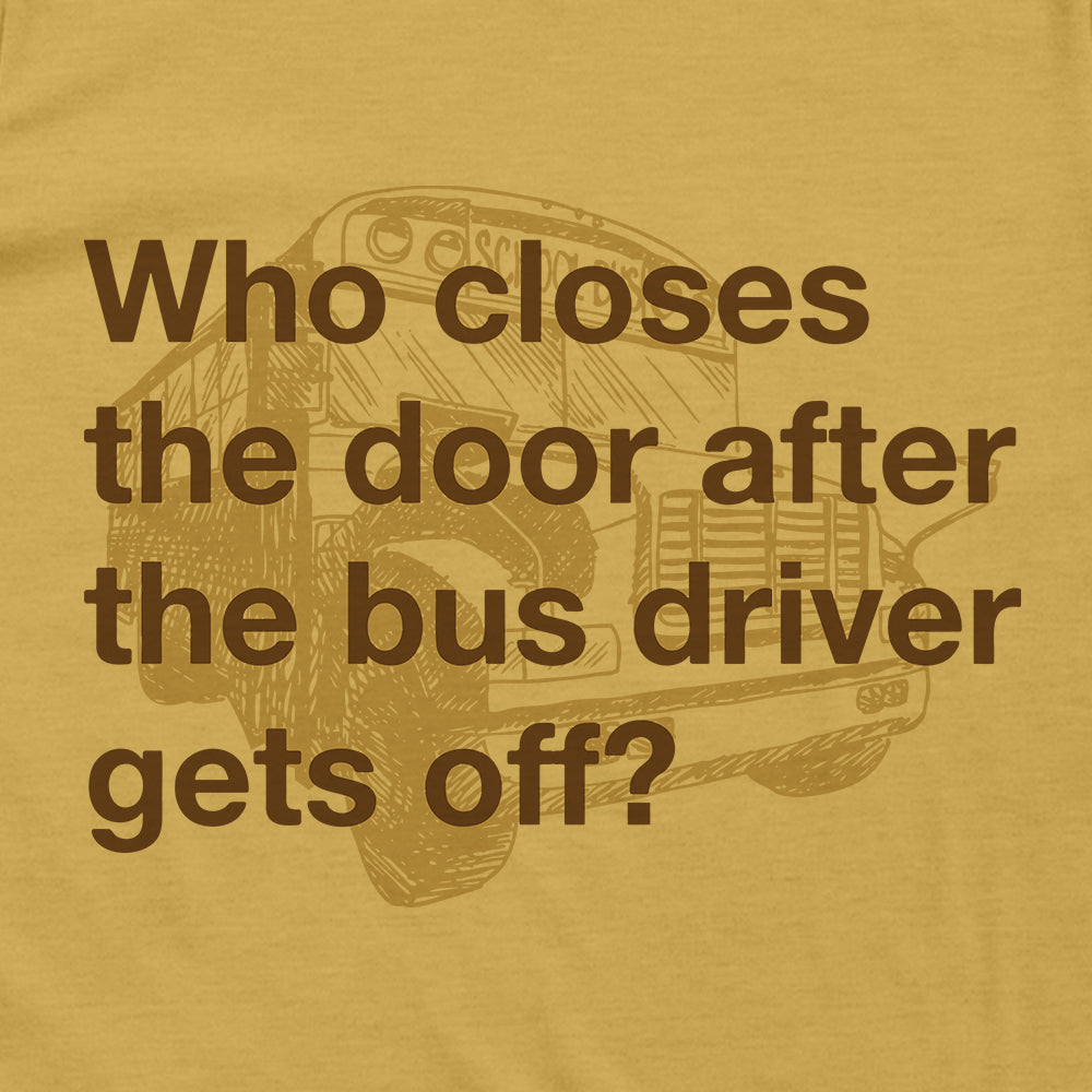 Who Closes The Door After The Bus Driver Gets Off