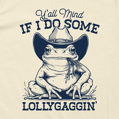 Y'all Mind If I Do Some Lollygaggin'