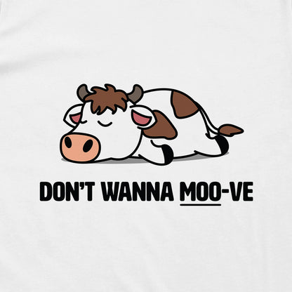 Don't Wanna MOO-ve