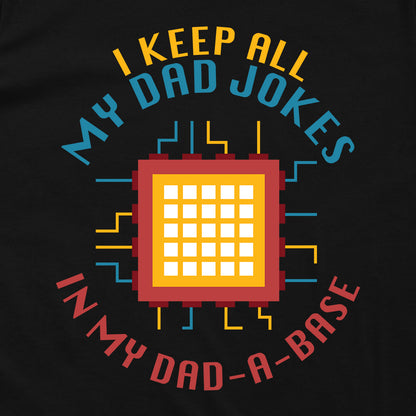 I Keep All My Dad Jokes In My Dad-A-Base