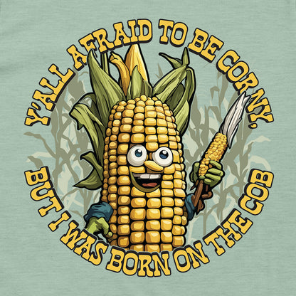 I Was Born On The Cob