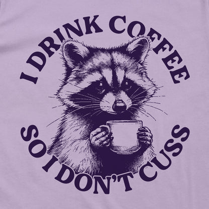 I Drink Coffee So I Don't Cuss