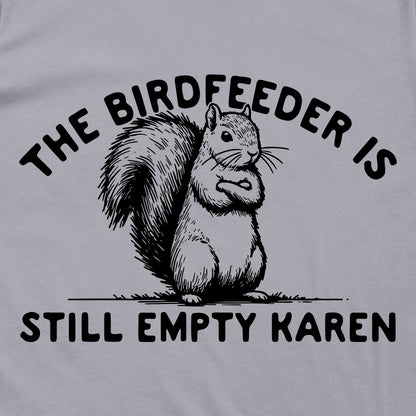 The Birdfeeder Is Still Empty Karen