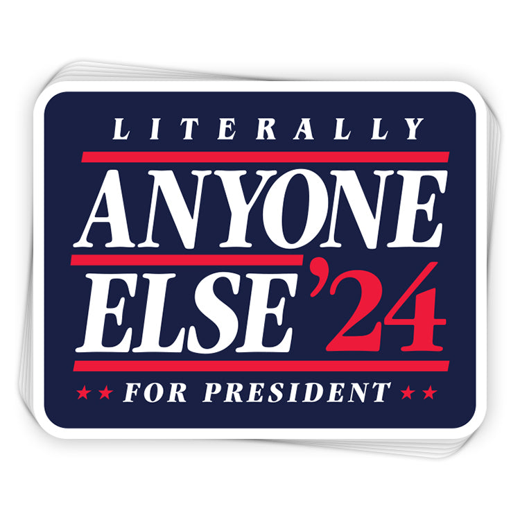 Literally Anyone Else 24 For President (Decal)