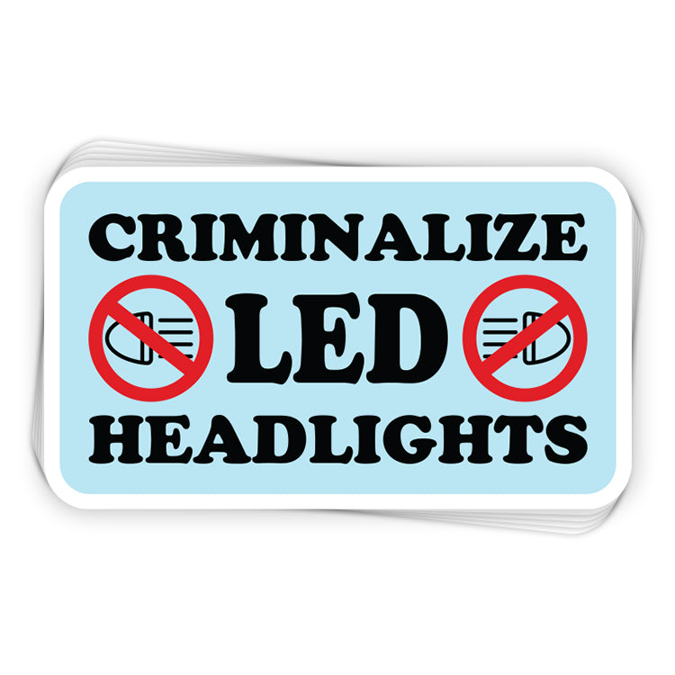 Criminalize LED Headlights (Bumper Sticker)