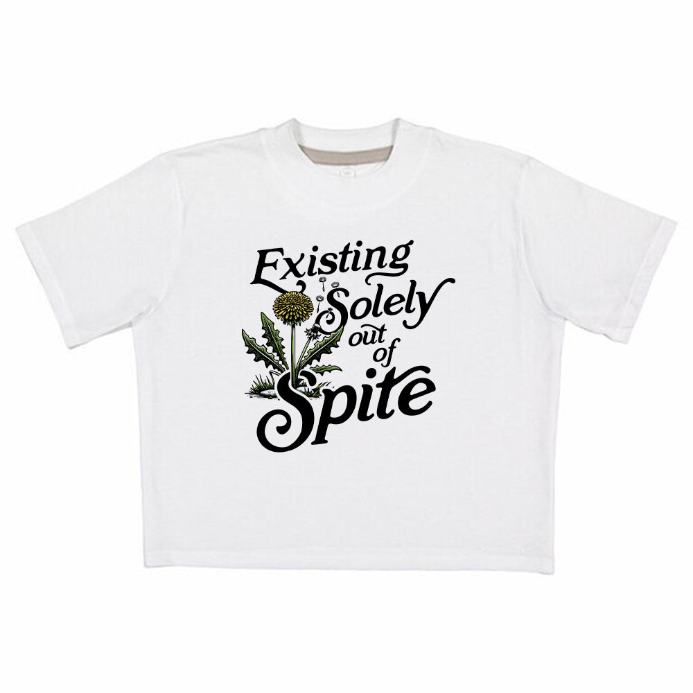 Existing Soley Out Of Spite