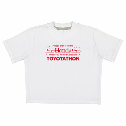 Please Don't Tell Me Happy Honda Days When You Know I Celebrate Toyotathon