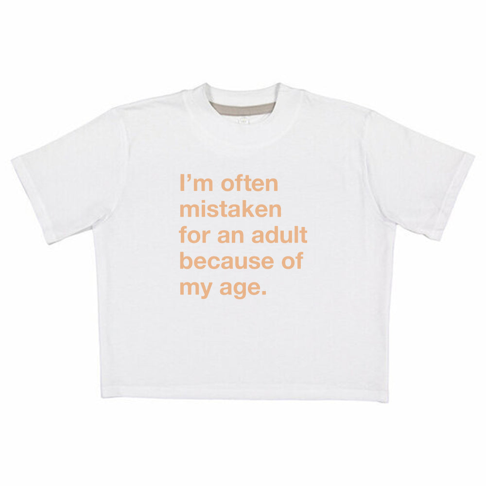 I'm often mistaken for an adult because of my age