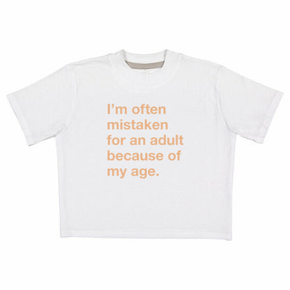 I'm often mistaken for an adult because of my age