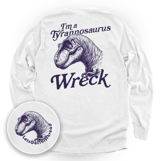 I'm a Tyrannosaurus Wreck (Back Print)