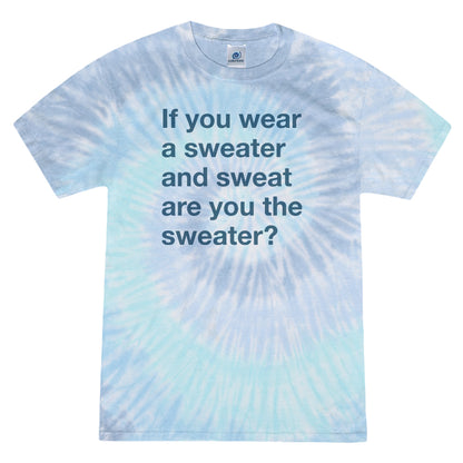 If You Wear a Sweater and Sweat are You The Sweater (Text Only)